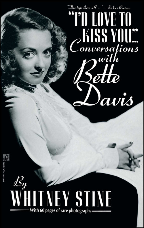 "I'd Love to Kiss You..." (Conversations with Bette Davis) by Whitney Stine, 9781501196492