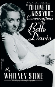 "I'd Love to Kiss You..." (Conversations with Bette Davis) by Whitney Stine, 9781501196492