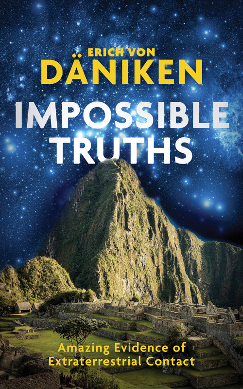 Impossible Truths (Amazing Evidence of Extraterrestrial Contact) by Erich Von Daniken, 9781786780836