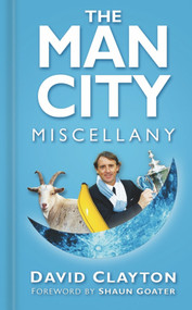 The Man City Miscellany - 9780750983815 by David Clayton, 9780750983815