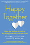 Happy Together (Using the Science of Positive Psychology to Build Love That Lasts) by Suzann Pileggi Pawelski, MAPP, James O. Pawelski PhD, 9780143130598