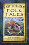 East Lothian Folk Tales by Tim Porteus, 9780750980043