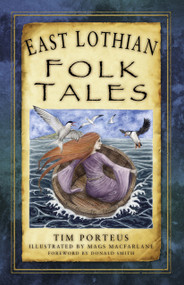 East Lothian Folk Tales by Tim Porteus, 9780750980043