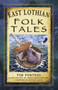 East Lothian Folk Tales by Tim Porteus, 9780750980043