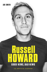Russell Howard: The Good News, Bad News (The Biography) by Abi Smith, 9781786064462