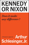 Kennedy or Nixon (What's the Difference?) by Arthur M. Schlesinger, 9781501199387