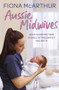 Aussie Midwives - 9780143786436 by Fiona McArthur, 9780143786436