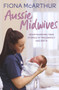 Aussie Midwives - 9780143786436 by Fiona McArthur, 9780143786436