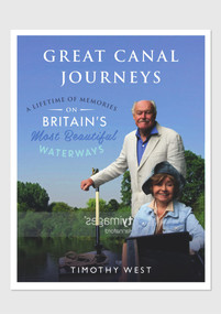 Our Great Canal Journeys (A Lifetime of Memories on Britain's Most Beautiful Waterways) by Timothy West, 9781786065117