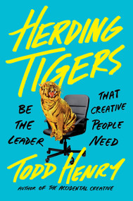 Herding Tigers (Be the Leader That Creative People Need) by Todd Henry, 9780735211711