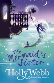 A Magical Venice story: The Mermaid's Sister (Book 2) by Holly Webb, 9781408327647