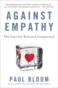Against Empathy (The Case for Rational Compassion) - 9780062339348 by Paul Bloom, 9780062339348