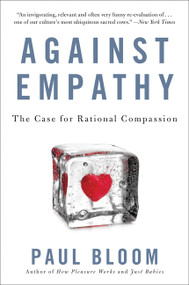 Against Empathy (The Case for Rational Compassion) - 9780062339348 by Paul Bloom