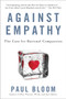 Against Empathy (The Case for Rational Compassion) - 9780062339348 by Paul Bloom