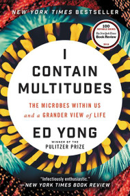 I Contain Multitudes (The Microbes Within Us and a Grander View of Life) - 9780062368607 by Ed Yong, 9780062368607