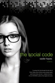 The Social Code (A Novel) by Sadie Hayes, 9781250035653