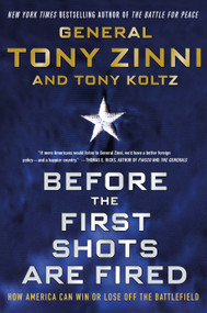 Before the First Shots Are Fired (How America Can Win Or Lose Off The Battlefield) by Tony Zinni, Tony Koltz, 9781250075055
