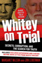 Whitey on Trial (Secrets, Corruption, and the Search for Truth) by Margaret McLean, Jon Leiberman, 9780765337771