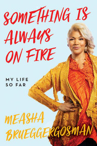 Something Is Always On Fire (My Life So Far) by Measha Brueggergosman, 9781443438834