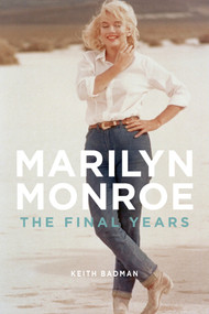 Marilyn Monroe (The Final Years) by Keith Badman, 9781250036810