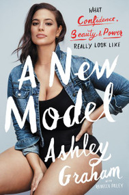 A New Model (What Confidence, Beauty, and Power Really Look Like) - 9780062667953 by Ashley Graham, Rebecca Paley, 9780062667953
