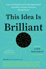 This Idea Is Brilliant (Lost, Overlooked, and Underappreciated Scientific Concepts Everyone Should Know) by John Brockman, 9780062698216