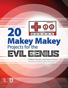 20 Makey Makey Projects for the Evil Genius by Colleen Graves, Aaron Graves, 9781259860461