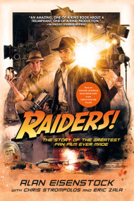 Raiders! (The Story of the Greatest Fan Film Ever Made) by Alan Eisenstock, 9781250129581