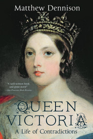 Queen Victoria (A Life of Contradictions) by Matthew Dennison, 9781250072108