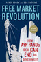 Free Market Revolution (How Ayn Rand's Ideas Can End Big Government) by Yaron Brook, Don Watkins, 9781137278388