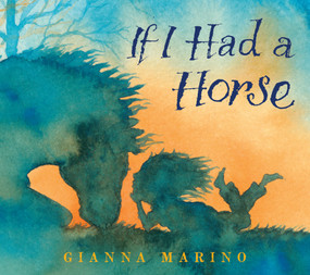 If I Had a Horse by Gianna Marino, Gianna Marino, 9781626729087