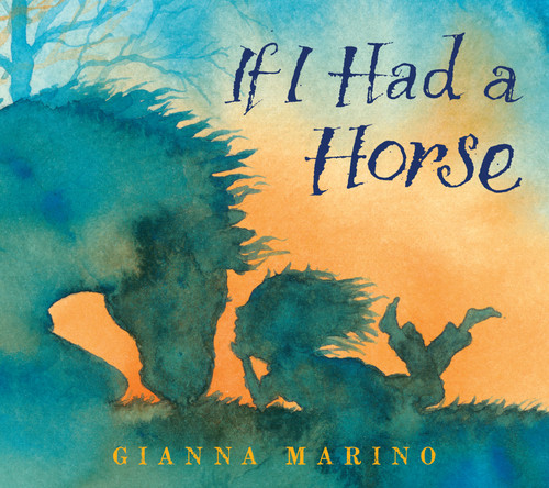 If I Had a Horse by Gianna Marino, Gianna Marino, 9781626729087