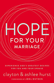 Hope for Your Marriage (Experience God's Greatest Desires for You and Your Spouse) by Clayton Hurst, Ashlee Hurst, Joel Osteen, 9780785216452