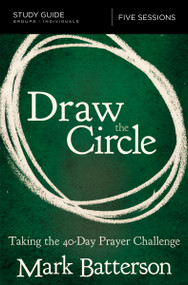 Draw the Circle Bible Study Guide (Taking the 40 Day Prayer Challenge) by Mark Batterson, 9780310094661