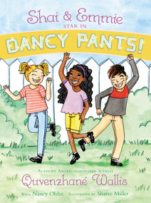Shai & Emmie Star in Dancy Pants! by Quvenzhané Wallis, Nancy Ohlin, Sharee Miller, 9781481458856