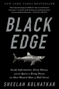 Black Edge (Inside Information, Dirty Money, and the Quest to Bring Down the Most Wanted Manon Wall Street) by Sheelah Kolhatkar, 9780812985795