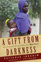 A Gift from Darkness (How I Escaped with My Daughter from Boko Haram) by Andrea Claudia Hoffmann, Patience Ibrahim, 9781590518496