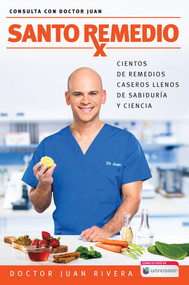 Santo Remedio / Doctor Juan's Natural Home Remedies (Spanish Edition) by Doctor Juan Rivera, 9781945540165