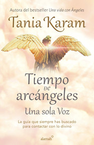 Tiempo de arcángeles: Una sola voz / The Time of Archangels (Spanish Edition) by Tania Karam, 9781945540721