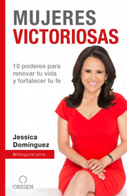 Mujeres Victoriosas: 10 poderes para renovar tu vida y fortalecer tu fe / Victorious Women (Spanish Edition) by Jessica Domínguez, 9781945540783