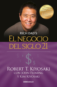 El negocio del siglo 21 / The Business of the 21st Century (Spanish Edition) by Robert T. Kiyosaki, 9781945540837