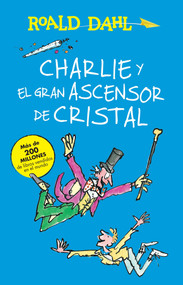 Charlie y el ascensor de cristal / Charlie and the Great Glass Elevator (COLECCIoN DAHL) (Spanish Edition) by Roald Dahl, 9786073137157