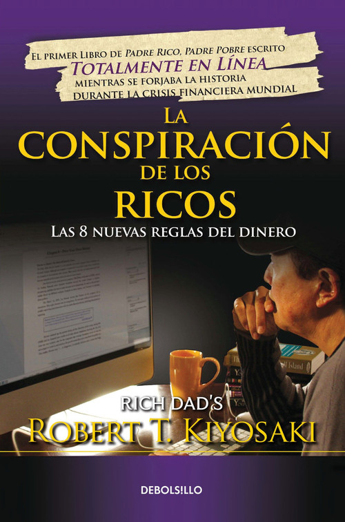 La conspiración de los ricos / Rich Dad's Conspiracy of The Rich: The 8 New Rules of Money (Las 8 nuevas reglas del dinero) (Spanish Edition) by Robert T. Kiyosaki, 9786073139243