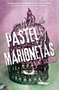 Noche de pastel y marionetas / Night of Cake & Puppets (Spanish Edition) by Laini Taylor, 9786073147552
