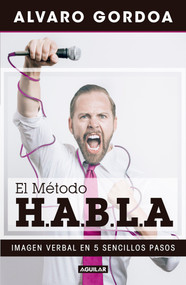 El método H.A.B.L.A / The S.P.E.A.K. Method (Spanish Edition) by Alvaro Gordoa, 9786073154147
