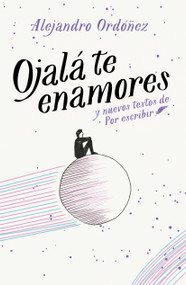 Ojalá te enamores / I Hope You Fall in Love (Spanish Edition) by Alejandro Ordonez, 9786073158053