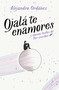 Ojalá te enamores / I Hope You Fall in Love (Spanish Edition) by Alejandro Ordonez, 9786073158053