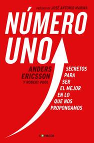 Numero uno / Peak: Secrets from the New Science of Expertise (Secretos para ser mejor en lo que nos propongamos) (Spanish Edition) by Anders Ericsson, Robert Pool, 9788416029815
