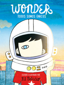 Wonder. Todos somos únicos / We're all Wonders (Spanish Edition) by R. J. Palacio, 9788416588398