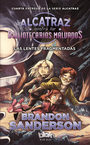 Las lentes fragmentadas / Alcatraz Versus the Shattered Lens (Spanish Edition) by Brandon Sanderson, Hayley Lazo, 9788416712144